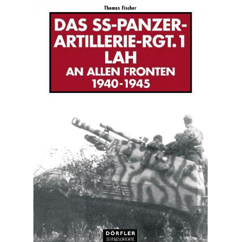 Thomas Fleischer - Das SS-Panzer-Artillerie-Regiment 1 LAH