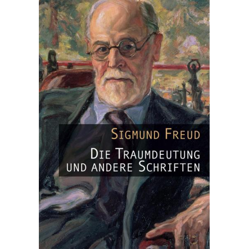 Sigmund Freud - Die Traumdeutung und andere Schriften