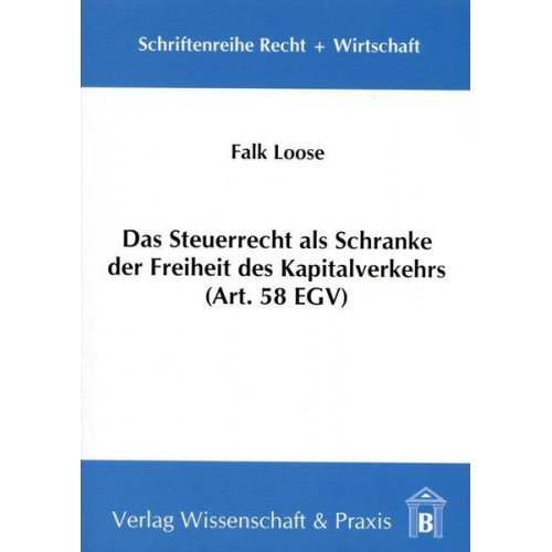 Falk Loose - Das Steuerrecht als Schranke der Freiheit des Kapitalverkehrs (Art. 58 EGV).