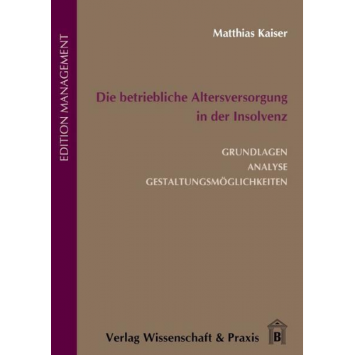 Matthias Kaiser - Die betriebliche Altersversorgung in der Insolvenz.