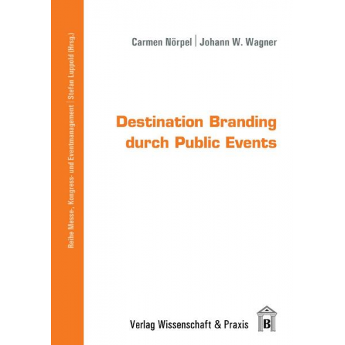 Carmen Nörpel & Johann W. Wagner - Destination Branding durch Public Events.