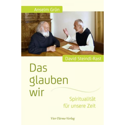 Anselm Grün & David Steindl-Rast - Das glauben wir
