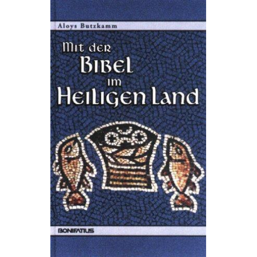 Aloys Butzkamm - Mit der Bibel im Heiligen Land