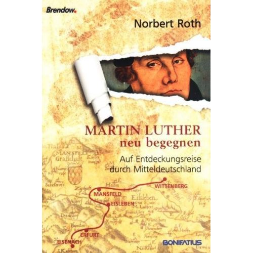 Norbert Roth - Martin Luther neu begegnen