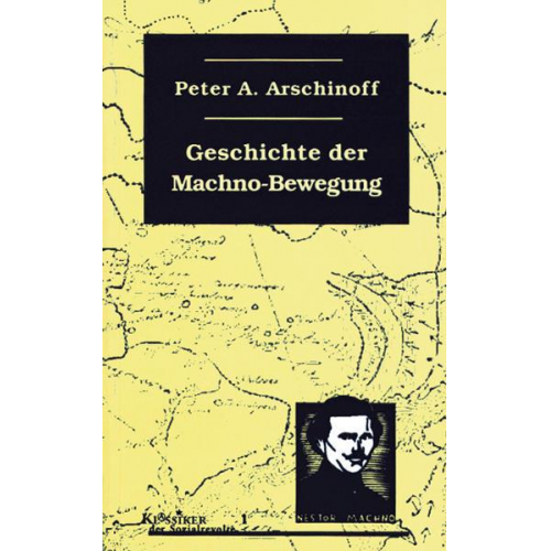 Peter A. Arschinoff - Die Geschichte der Machno-Bewegung