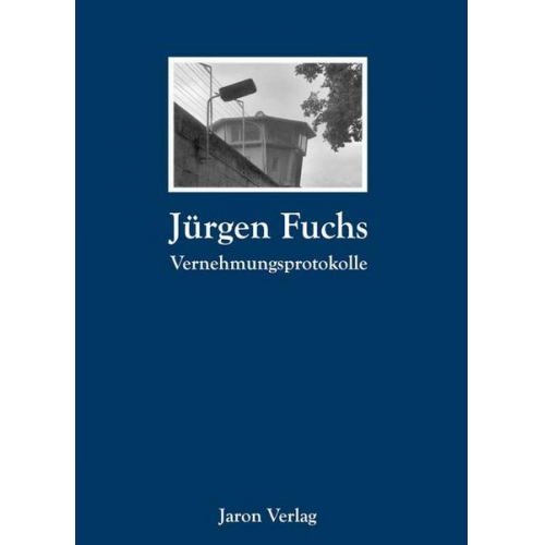 Jürgen Fuchs - Vernehmungsprotokolle