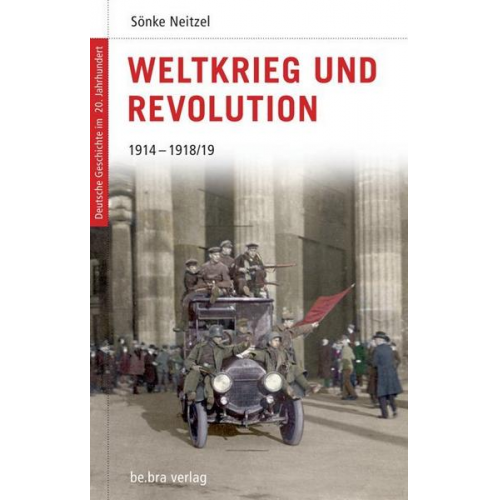 Sönke Neitzel - Weltkrieg und Revolution