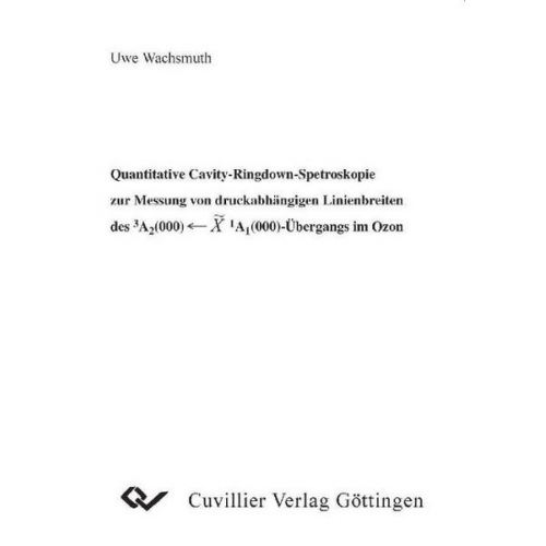 Uwe Wachsmuth - Quantitative Cavity-Ringdown-Spektroskopie zur Messung von druckabhängigen Linienbreiten des >3A 1A