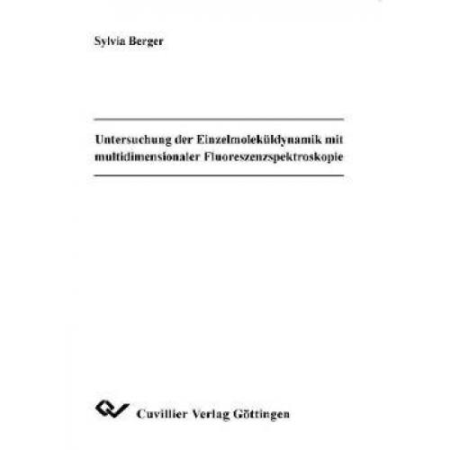 Sylvia Berger - Untersuchung der Einzelmoleküldynamik mit multidimensionaler Fluoreszenzspektroskopie