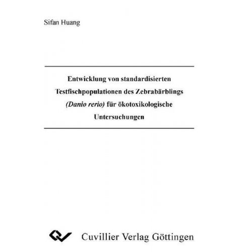 Sifan Huang - Entwicklung von standardisierten Testfischpopulationen des Zebrabärblings (Danio rerio) für ökotoxikologische Untersuchungen