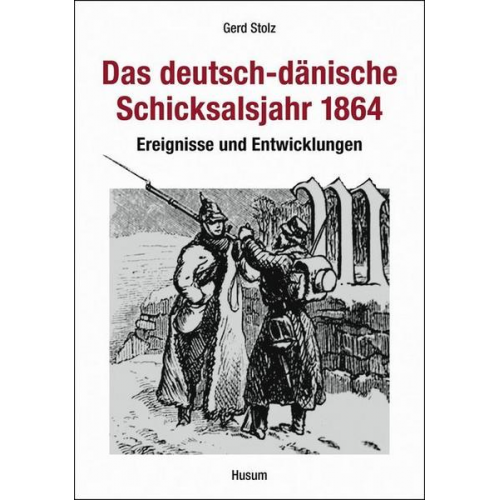 Gerd Stolz - Das deutsch-dänische Schicksalsjahr 1864