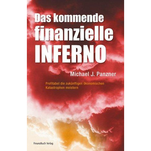 Michael J. Panzer - Das kommende finanzielle Inferno