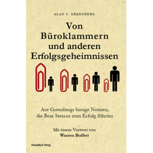 Alan C. Greenberg - Von Büroklammern und anderen Erfolgsgeheimnissen