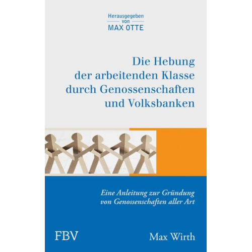 Max Wirth - Die Hebung der arbeitenden Klassen durch Genossenschaften und Volksbanken