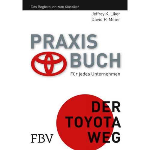 Jeffrey K. Liker - Der Toyota Weg Praxisbuch