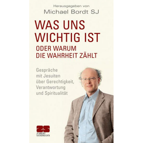 Michael Bordt - Was uns wichtig ist. Oder warum die Wahrheit zählt