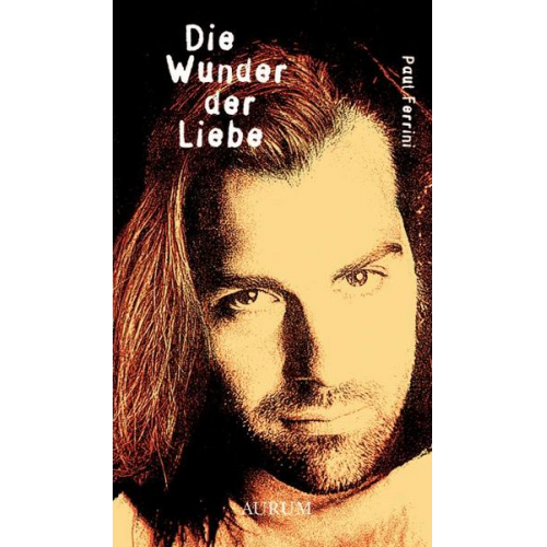 Paul Ferrini - Die Wunder der Liebe