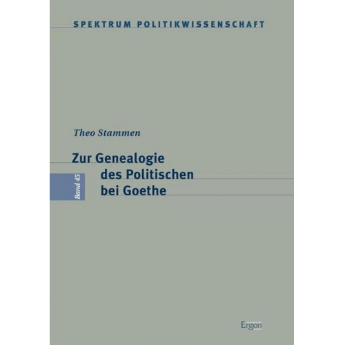 Theo Stammen - Zur Genealogie des Politischen bei Goethe