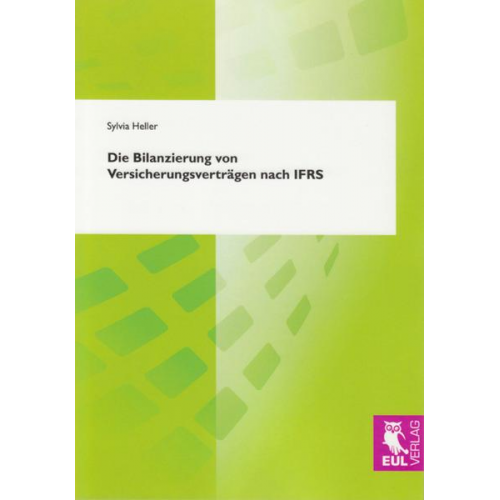 Sylvia Heller - Die Bilanzierung von Versicherungsverträgen nach IFRS