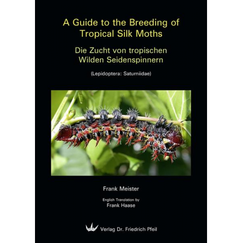 Frank Meister - A Guide to the Breeding of Tropical Silk Moths - Die Zucht von tropischen Wilden Seidenspinnern