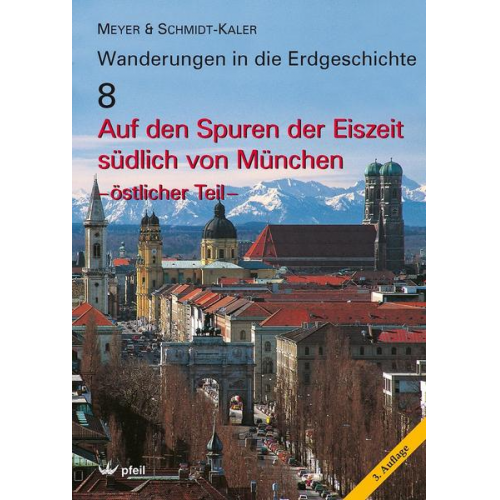 Rolf K. F. Meyer & Hermann Schmidt-Kaler - Auf den Spuren der Eiszeit südlich von München - östlicher Teil