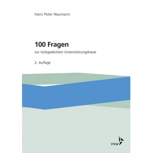 Hans Peter Naumann - 100 Fragen zur rückgedeckten Unterstützungskasse