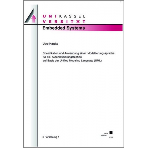 Uwe Katzke - Spezifikation und Anwendung einer Modellierungssprache für die Automatisierungstechnik auf Basis der Unified Modeling Language (UML)