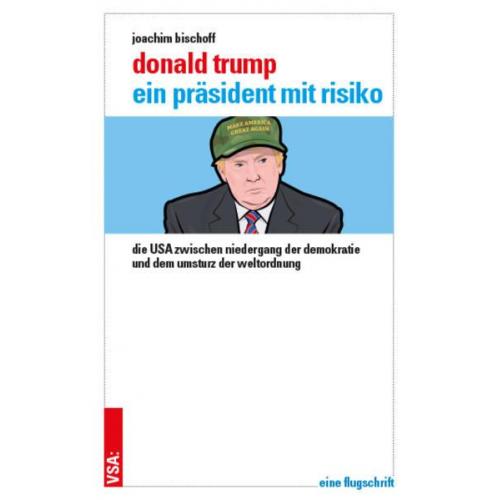 Joachim Bischoff - Donald Trump – ein Präsident mit Risiko