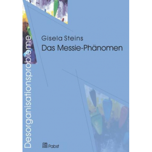 Gisela Steins - Desorganisationsprobleme: Das Messie-Phänomen