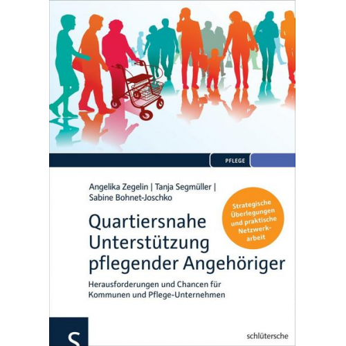 Angelika Zegelin & Tanja Segmüller & Bohnet-Joschko - Quartiersnahe Unterstützung pflegender Angehöriger (QuartupA)