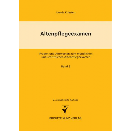 Ursula Kriesten & Otto Bion & Ansgar Stracke-Mertes & Heinz P. Wolf - Altenpflegeexamen. Fragen und Antworten zum mündlichen und schriftlichen Altenpflegeexamen / Personenorientierte Pflege, Pflegeplanung, Fallstudien