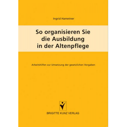 Ingrid Hametner - So organisieren Sie die Ausbildung in der Altenpflege