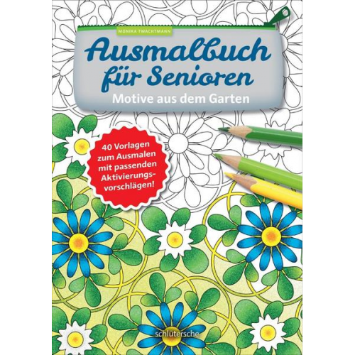 Monika Twachtmann - Ausmalbuch für Senioren. Motive aus dem Garten.