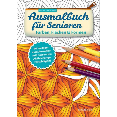 Monika Twachtmann - Ausmalbuch für Senioren. Farben, Flächen und Formen.