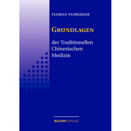 Florian Ploberger - Die Grundlagen der Traditionellen Chinesischen Medizin