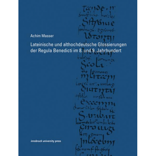 Achim Masser - Lateinische und althochdeutsche Glossierungen der Regula Benedicti im 8. und 9. Jahrhundert