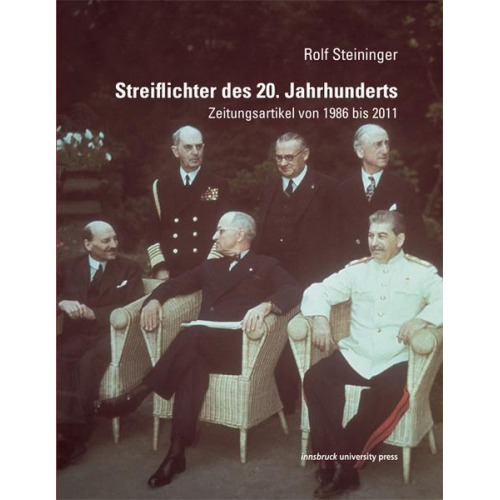 Rolf Steininger - Streiflichter des 20. Jahrhunderts