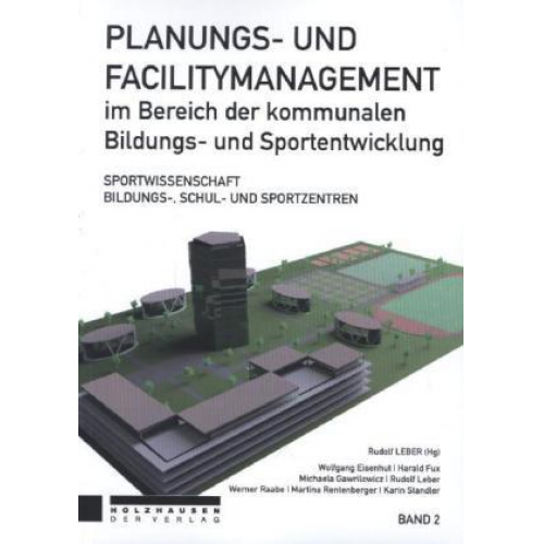 Rudolf Leber - Planungs- und Facilitymanagement im Bereich der kommunalen Bildungs- und Sportentwicklung