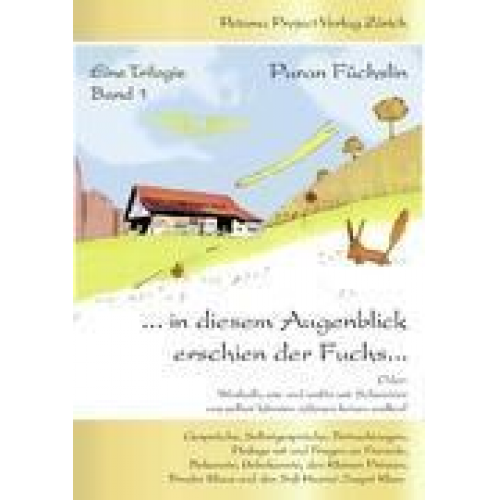 Puran Füchslin - ...in diesem Augenblick erschien der Fuchs...