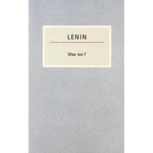 Wladimir I. Lenin - Was tun?