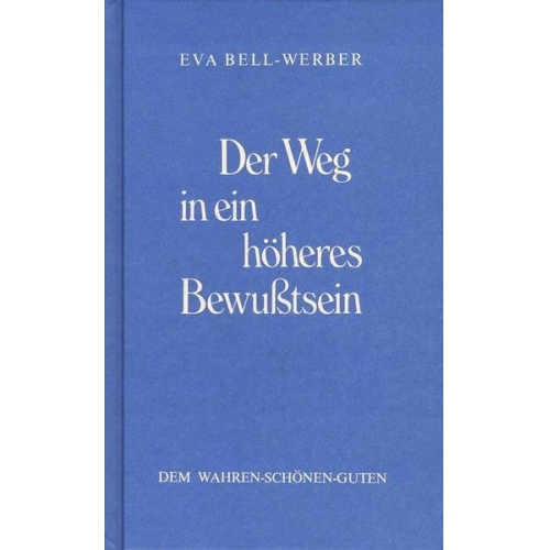 Eva Bell-Werber - Der Weg in ein höheres Bewusstsein