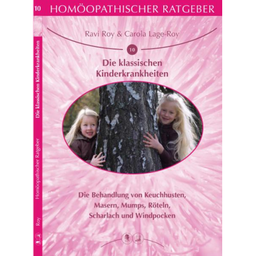 Ravi Roy & Carola Lage-Roy - Homöopathischer Ratgeber Die klassischen Kinderkrankheiten