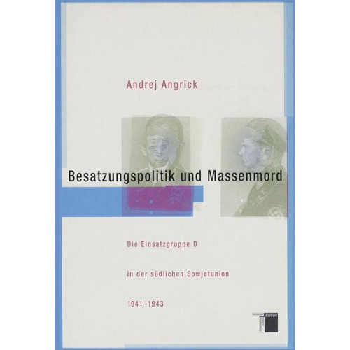 Andrej Angrick - Besatzungspolitik und Massenmord