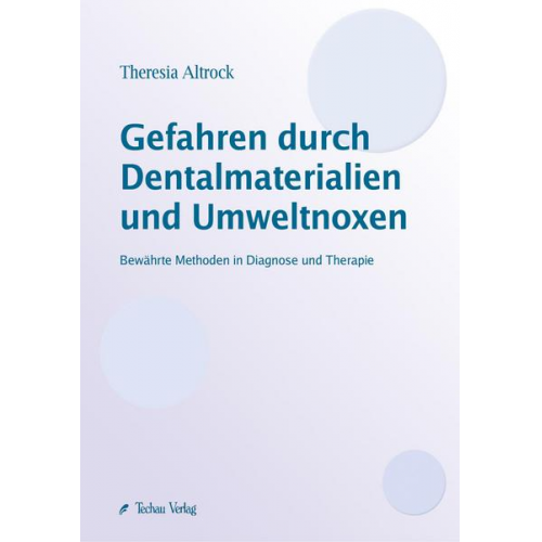 Theresia Altrock - Gefahren durch Dentalmaterialien und Umweltnoxen