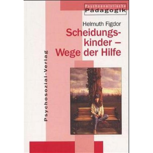 Helmuth Figdor - Scheidungskinder – Wege der Hilfe