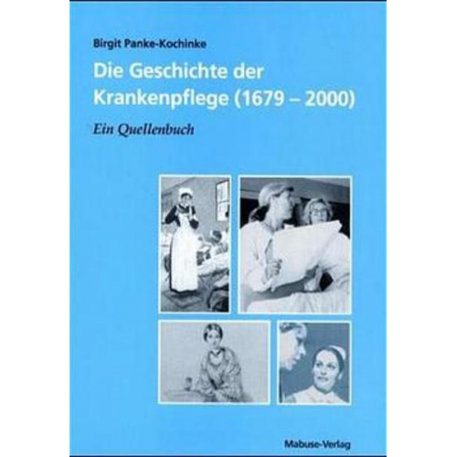 Birgit Panke-Kochinke - Die Geschichte der Krankenpflege (1679-2000)