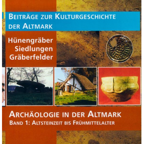 Archäologie in der Altmark / Hünengräber – Siedlungen – Gräberfelder