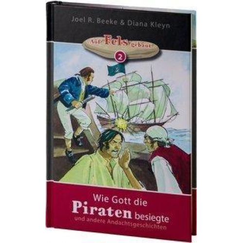 Joel R. Beeke & Diana Kleyn - Wie Gott die Piraten besiegte