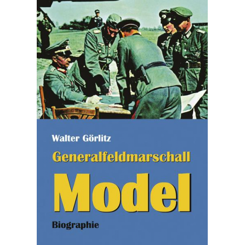 Walter Görlitz - Generalfeldmarschall Model