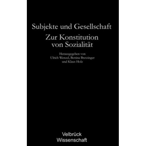 Ulrich Wenzel & Bettina Bretzinger & Klaus Holz - Subjekte und Gesellschaft - Studienausgabe